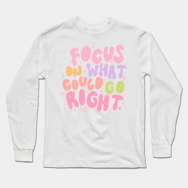 Focus on right things Long Sleeve T-Shirt by Roxanne Stewart Art